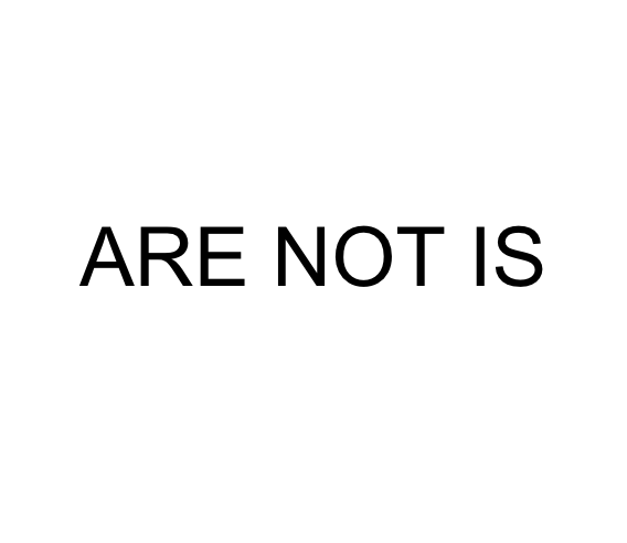 ARE NOT IS