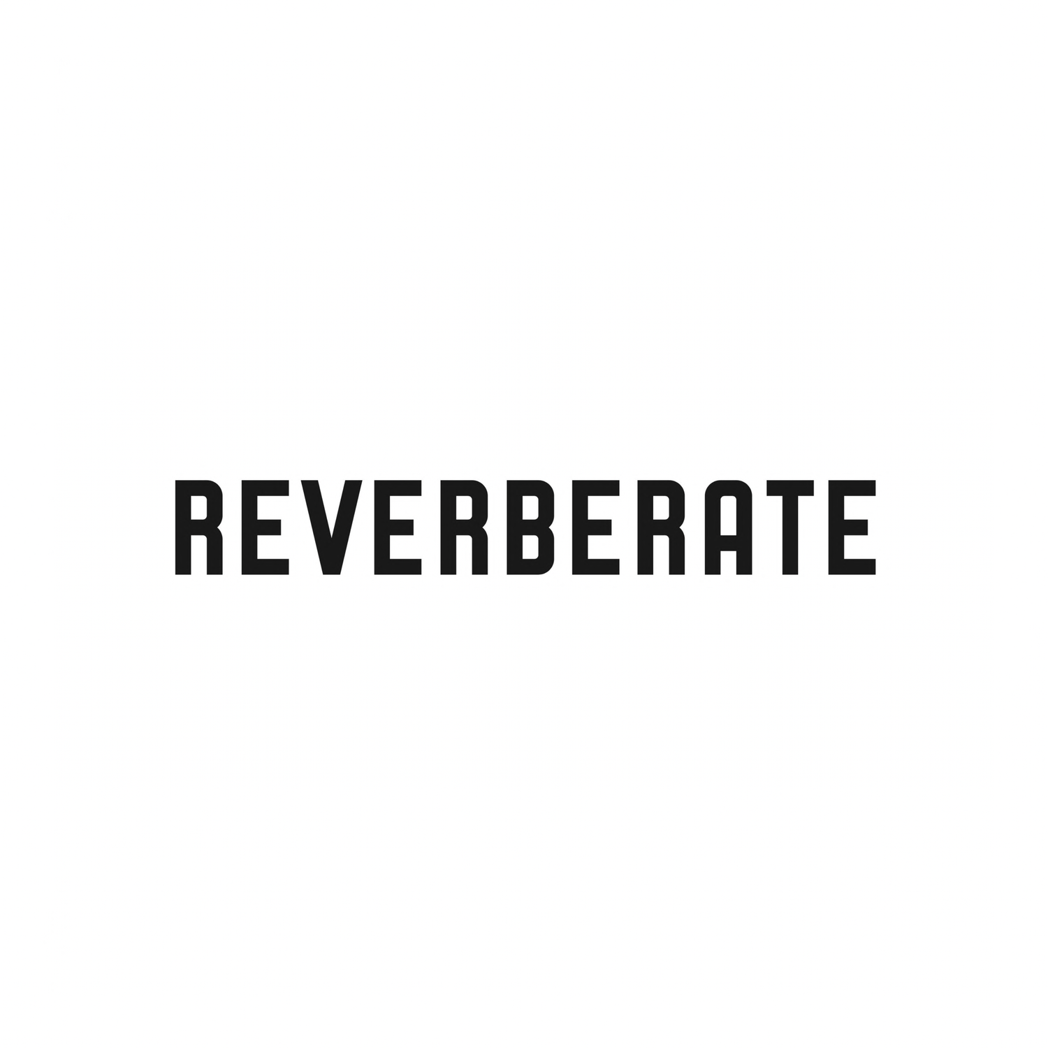 Reverberate